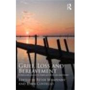 Grief, Loss and Bereavement: Evidence and Practice for Health and Social Care Practitioners
