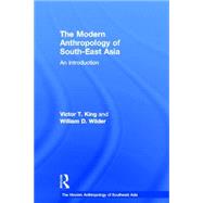 The Modern Anthropology of South-East Asia: An Introduction