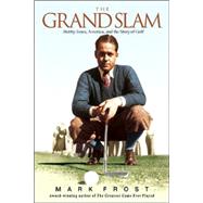 The Grand Slam Bobby Jones, America, and the Story of Golf