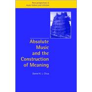 Absolute Music and the Construction of Meaning