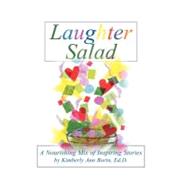 Laughter Salad: A Nourishing Mix of Inspiring Stories