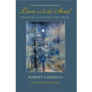 Love and the Soul Creating a Future for Earth