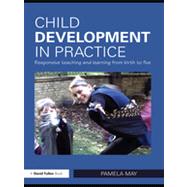 Child Development in Practice: Responsive Teaching and Learning from Birth to Five