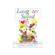 Laughter Salad: A Nourishing Mix of Inspiring Stories