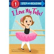 I Love My Tutu! (Step Into Reading, Step 1)