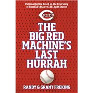 The Big Red Machine's Last Hurrah