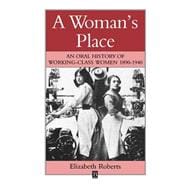 A Woman's Place An Oral History of Working Class Women 1890-1940