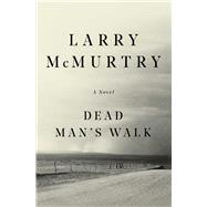 Dead Man's Walk (Lonesome Dove, Bk.1)