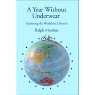 A Year Without Underwear: Exploring the World on a Bicycle