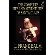 The Complete Life and Adventures of Santa Claus
