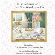 Miss Maggie and The Girl Who Loves Tea The Tradition of Afternoon Tea