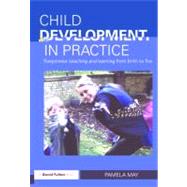 Child Development in Practice: Responsive Teaching and Learning from Birth to Five