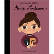 Maria Montessori (Little People, Big Dreams)