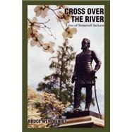 Cross over the River : Lives of Stonewall Jackson