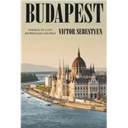 Budapest Portrait of a City Between East and West