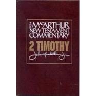 2 Timothy: The MacArthur New Testament Commentary