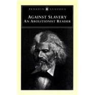 Against Slavery : An Abolitionist Reader