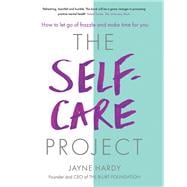 The Self-Care Project How to let go of frazzle and make time for you