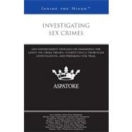 Investigating Sex Crimes : Law Enforcement Officials on Examining the Latest Sex Crime Trends, Condu