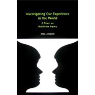 Investigating Our Experience in the World