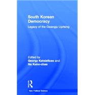 South Korean Democracy: Legacy of the Gwangju Uprising