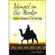 Ishmael on the Border: Rabbinic Portrayals of the First Arab