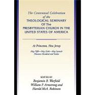 Centennial Celebration of the Theological Seminary of the Presbyterian Church in the United States o