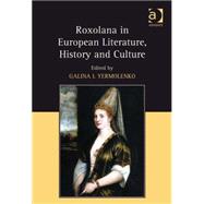 Roxolana in European Literature History and Culture