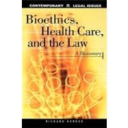 Bioethics, Health Care, and the Law: A Dictionary