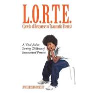L.o.r.t.e. (Levels of Response to Traumatic Events): A Vital Aid in Serving Children of Incarcerated