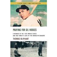 Praying for Gil Hodges A Memoir of the 1955 World Series and One Family's Love of the Brooklyn Dodge