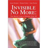 Invisible No More : The Secret Lives of Women Over 50