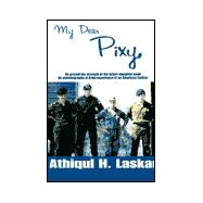 My Dear Pixy : He Proved the Strength of the Father-Daughter Bond, an Autobiography of Army Experien
