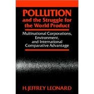 Pollution and the Struggle for the World Product: Multinational Corporations, Environment, and Inter
