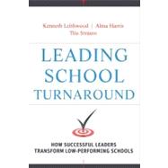 Leading School Turnaround How Successful Leaders Transform Low-Performing Schools