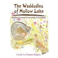 The Waddodles of Hollow Lake: Ruffed Grouse Courtship Ceremony