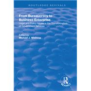 From Bureaucracy to Business Enterprise Legal and Policy Issues in the Transformation of Government