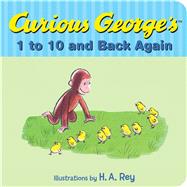 Curious George's 1 To 10 And Back Again (Curious George)