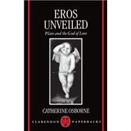 Eros Unveiled Plato and the God of Love