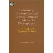 Reforming Business-Related Laws to Promote Private Sector Development The World Bank Experience in A