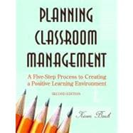 Planning Classroom Management : A Five-Step Process to Creating a Positive Learning Environment