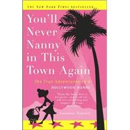 You'll Never Nanny in This Town Again The True Adventures of a Hollywood Nanny