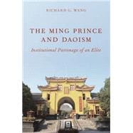 The Ming Prince and Daoism Institutional Patronage of an Elite