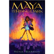 Maya And The Rising Dark (Bk. 1)