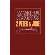 2 Peter & Jude: The MacArthur New Testament Commentary