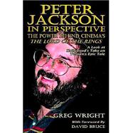 Peter Jackson In Perspective: The Power Behind Cinema's The Lord Of The Rings. A Look At Hollywood's