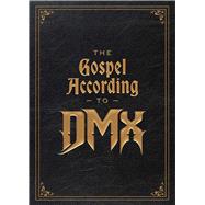 The Gospel According to DMX (Foreword by Rakim)