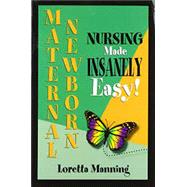 Maternal Newborn Nursing Made Insanely Easy!