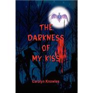 The Darkness of My Kiss