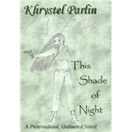 This Shade of Night : A Preternatural, Unlimited Novel